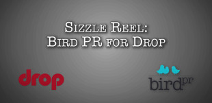 Bird PR: Drop Sizzle Reel